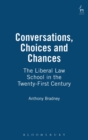 Conversations, Choices and Chances : The Liberal Law School in the Twenty-First Century - Book