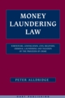 Money Laundering Law : Forfeiture, Confiscation, Civil Recovery, Criminal Laundering and Taxation of the Proceeds of Crime - Book
