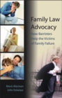 Family Law Advocacy : How Barristers Help the Victims of Family Failure - Book