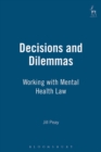 Decisions and Dilemmas : Working with Mental Health Law - Book