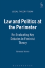 Law and Politics at the Perimeter : Re-Evaluating Key Debates in Feminist Theory - Book