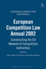 European Competition Law Annual 2002 : Constructing the EU Network of Competition Authorities - Book