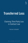 Transferred Loss : Claiming Third Party Loss in Contract Law - Book