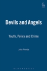 Devils and Angels : Youth, Policy and Crime - Book