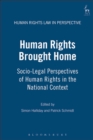 Human Rights Brought Home : Socio-Legal Perspectives of Human Rights in the National Context - Book