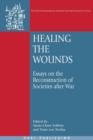 Healing the Wounds : Essays on the Reconstruction of Societies after War - Book