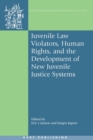 Juvenile Law Violators, Human Rights, and the Development of New Juvenile Justice Systems - Book