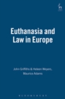 Euthanasia and the Law in Europe : With Special Reference to the Netherlands and Belgium - Book