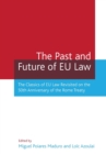 The Past and Future of EU Law : The Classics of EU Law Revisited on the 50th Anniversary of the Rome Treaty - Book