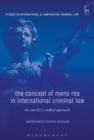 The Concept of Mens Rea in International Criminal Law : The Case for a Unified Approach - Book