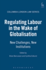 Regulating Labour in the Wake of Globalisation : New Challenges, New Institutions - Book