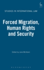 Forced Migration, Human Rights and Security - Book