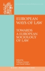 European Ways of Law : Towards a European Sociology of Law - Book