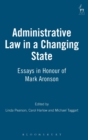 Administrative Law in a Changing State : Essays in Honour of Mark Aronson - Book