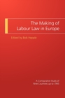 The Making of Labour Law in Europe : A Comparative Study of Nine Countries up to 1945 - Book