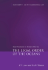 The Legal Order of the Oceans : Basic Documents on the Law of the Sea - Book