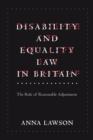 Disability and Equality Law in Britain : The Role of Reasonable Adjustment - Book