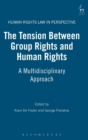 The Tension Between Group Rights and Human Rights : A Multidisciplinary Approach - Book