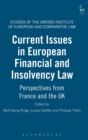 Current Issues in European Financial and Insolvency Law : Perspectives from France and the UK - Book