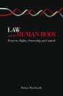 Law and the Human Body : Property Rights, Ownership and Control - Book