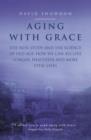 Aging with Grace : The Nun Study and the Science of Old Age. How We Can All Live Longer, Healthier and More Vital Lives. - Book