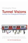 Tunnel Visions : Journeys of an Underground Philosopher - Book
