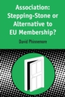 Association : Stepping-stone or Alternative to EU Membership? - Book