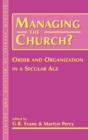 Managing the Church? : Order and Organization in a Secular Age - Book