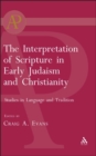 The Interpretation of Scripture in Early Judaism and Christianity : Studies in Language and Tradition - Book