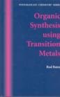 Organic Synthesis Using Transition Metals - Book