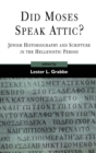 Did Moses Speak Attic? : Jewish Historiography and Scripture in the Hellenistic Period - Book