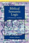 Biblical Semantic Logic : A Preliminary Analysis - Book