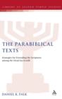 The Parabiblical Texts : Strategies for Extending the Scriptures among the Dead Sea Scrolls - Book