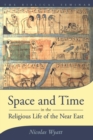 Space and Time in the Religious Life of the Near East - Book