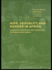 AIDS Sexuality and Gender in Africa : Collective Strategies and Struggles in Tanzania and Zambia - Book