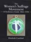 The Women's Suffrage Movement : A Reference Guide 1866-1928 - Book