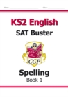 KS2 English SAT Buster: Spelling - Book 1 (for the 2025 tests) - Book