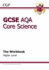 GCSE Core Science AQA A Workbook - Higher (A*-G Course) - Book