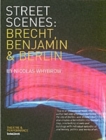 Street Scenes : Brecht, Benjamin and Berlin - Book