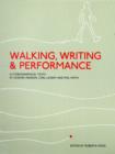 Walking, Writing and Performance : Autobiographical Texts by Deirdre Heddon, Carl Lavery and Phil Smith - Book