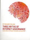 Three Myths of Internet Governance : Making Sense of Networks, Governance and Regulation - Book
