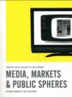 Media, Markets and Public Spheres : European Media at the Crossroads - Book