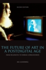 The Future of Art in a Postdigital Age : From Hellenistic to Hebraic Consciousness  - Second Edition - Book