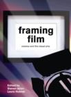 Framing Film : Cinema and the Visual Arts - Book