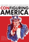 Configuring America : Iconic Figures, Visuality, and the American Identity - Book