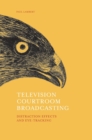 Television Courtroom Broadcasting : Distraction Effects and Eye-Tracking - Book