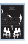 The Audience Experience : A Critical Analysis of Audiences in the Performing Arts - Book
