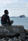 Frontiers of Screen History : Imagining European Borders in Cinema, 1945-2010 - Book
