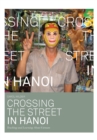 Crossing the Street in Hanoi : Teaching and Learning About Vietnam - Book