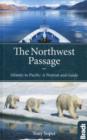 The Northwest Passage : Atlantic to Pacific - a Portrait and Guide - Book